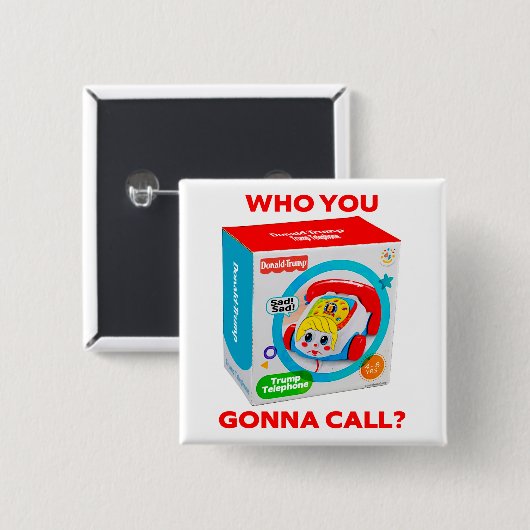 TRUMP "WHO YOU GONNA CALL?" BUTTON 缶バッジ (正面&裏面)