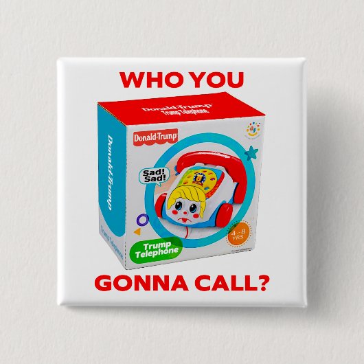 TRUMP "WHO YOU GONNA CALL?" BUTTON 缶バッジ (正面)