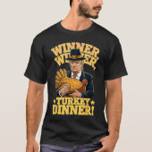 Trump Winner Winner Turkey Dinner Thanksgiving  Tシャツ (正面)