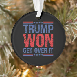 Trump Won Get Over It オーナメント