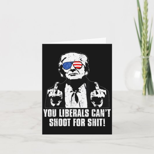 Trump You Liberals Can't Shoot For  カード (正面)