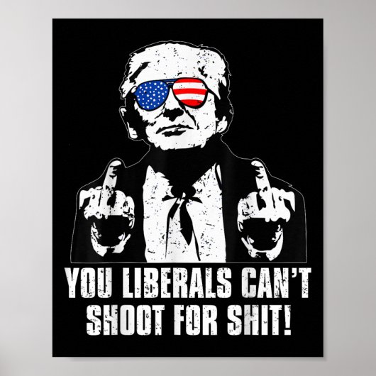 Trump You Liberals Can't Shoot For ポスター (正面)