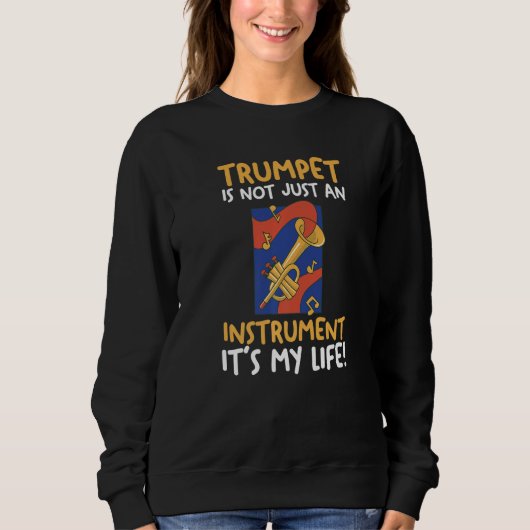 Trumpet is not just a Instrument It's my Life Prem スウェットシャツ (正面)