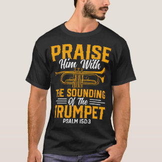 Trumpet Player - Praise Him With The Sounding Of T Tシャツ
