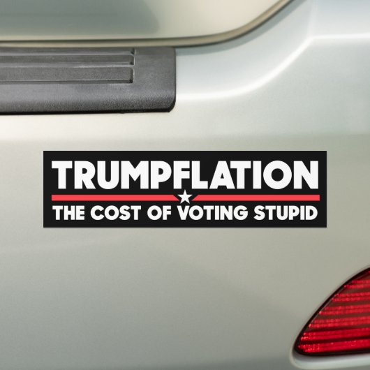 Trumpflation The Cost Of Voting Stupid Anti-Trump バンパーステッカー (車上)