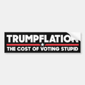 Trumpflation The Cost Of Voting Stupid Anti-Trump バンパーステッカー (正面)
