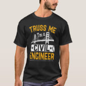 Truss Me I'm A Civil Engineer  Bridge Builder Cons Tシャツ (正面)