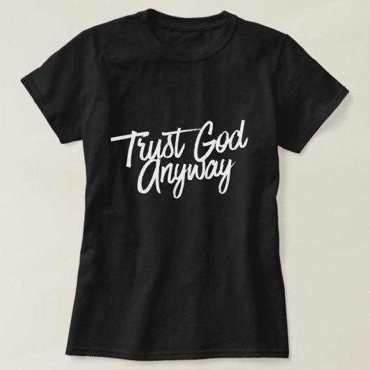 Trust God Anyway T-Shirt (black) Short Sleeve Tシャツ (デザイン正面)