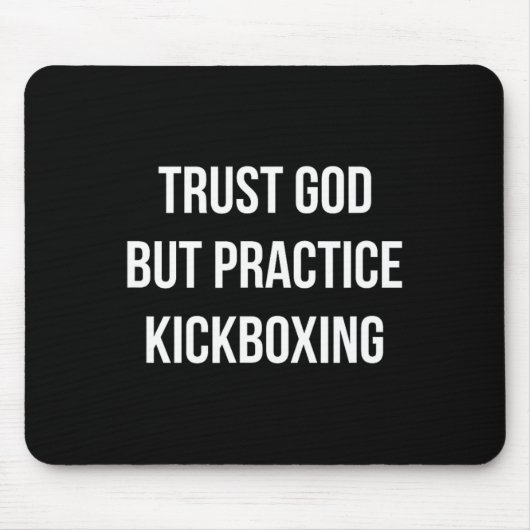 Trust God - But Practice Kickboxing -  マウスパッド (正面)
