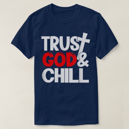 Trust God & Chill  Tシャツ (デザイン正面)
