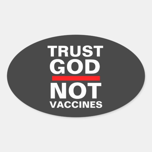 TRUST GOD NOT VACCINES Sticker 楕円形シール (正面)