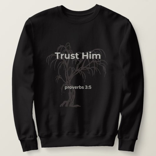 Trust Him Shirt Proverbs 3:5 | Christian Aesthetic スウェットシャツ (デザイン正面)