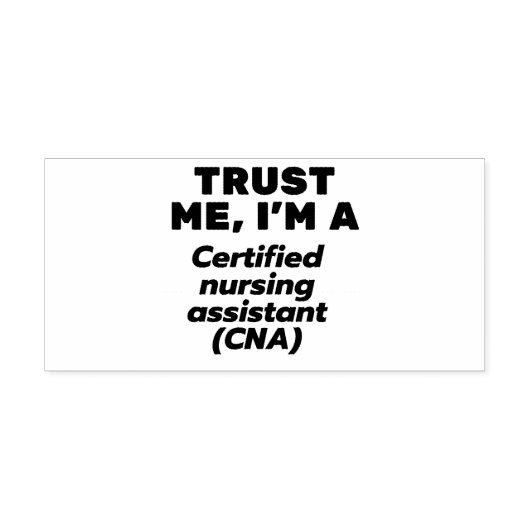 Trust I'm a Certified Nursing Assistant(CNA) ラバースタンプ (インプリント)