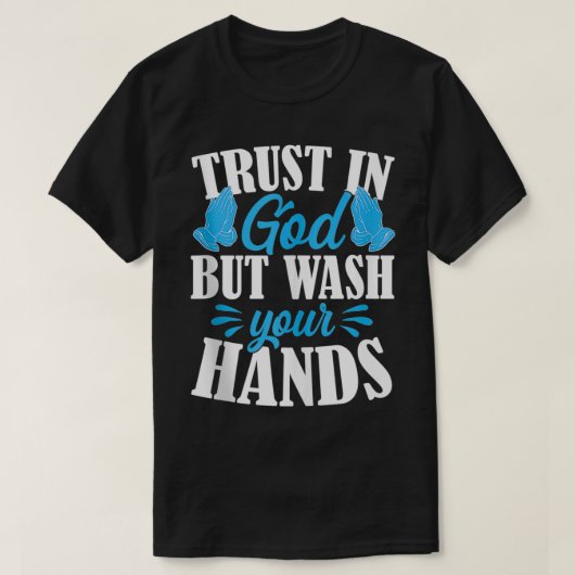 Trust In God But Wash Your Hands Funny Quarantine  Tシャツ (デザイン正面)