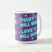 Trust It Will Work, Love It Will Work コーヒーマグカップ (正面右)