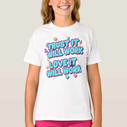 Trust It Will Work, Love It Will Work Tシャツ (正面)