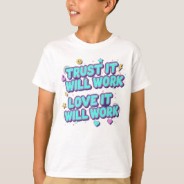 Trust It Will Work, Love It Will Work Tシャツ