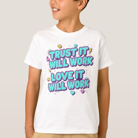 Trust It Will Work, Love It Will Work Tシャツ (正面)