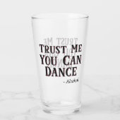 Trust Me Can Dance – アルコールおもしろい引用文ビール タンブラーグラス (裏面)
