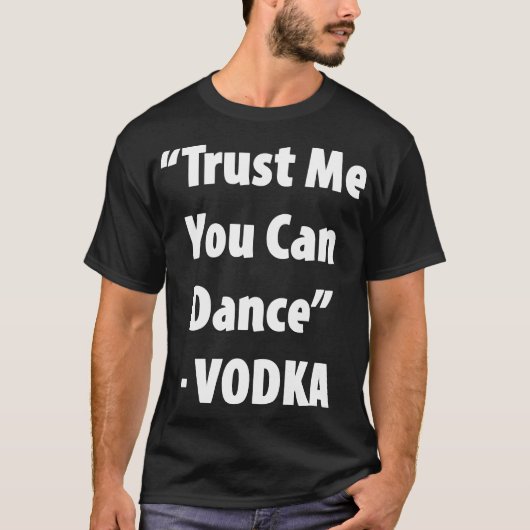 Trust Me Can Dance - Vodka 笑わされる Tee Tシャツ (正面)
