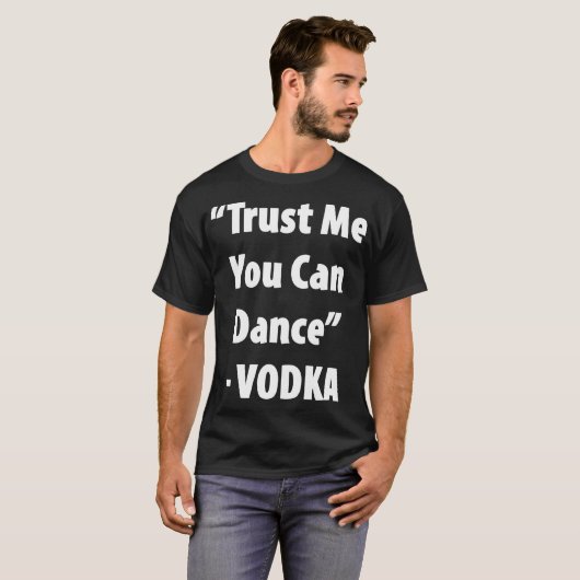 Trust Me Can Dance - Vodka 笑わされる Tee Tシャツ (正面フル)