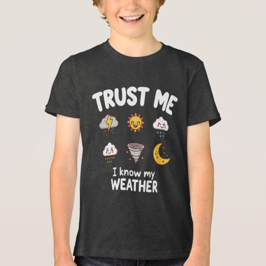 Trust Me I Know My Weather Funny Meteorologist Gif トライブレンドＴシャツ (正面)