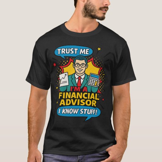 Trust Me I’m A Financial Advisor I Know Stuff Fun Tシャツ (正面)