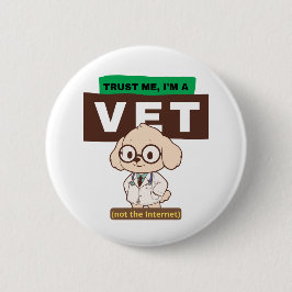 Trust Me, I’m a Vet (Not the Internet)–Vet Design 缶バッジ