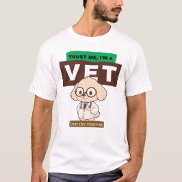 Trust Me, I’m a Vet (Not the Internet)–Vet Design Tシャツ