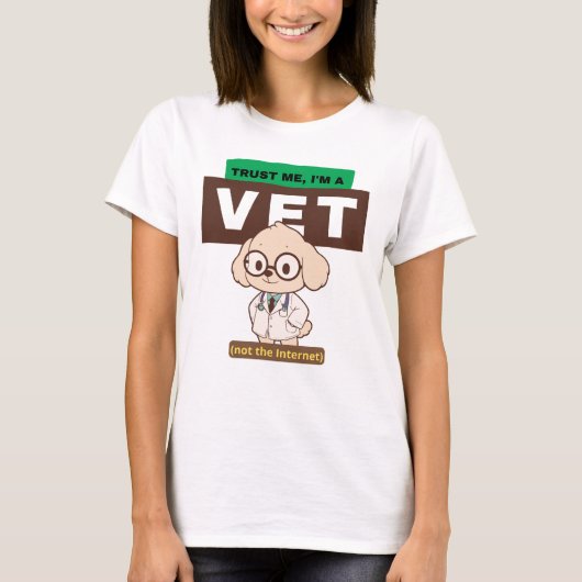 Trust Me, I’m a Vet (Not the Internet)–Vet Design Tシャツ (正面)
