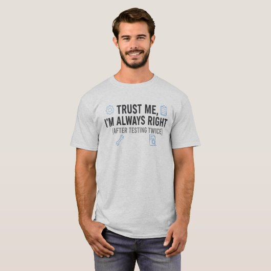 Trust Me I’m Always Right Funny Quality Engineer Tシャツ (正面フル)