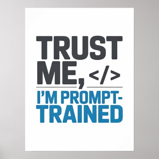 Trust Me I’m Prompt-Trained AI Quote ポスター (正面)