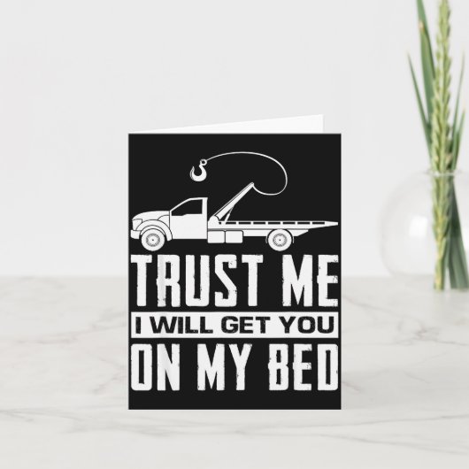 Trust Me I Will Get You On My Bed Funny Tow Truck カード (正面)