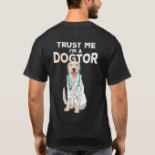 Trust Me Im A Dogtor Labrador Retriever Dog Tシャツ (裏面)