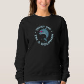 Trust me I'm a Dolphin Mammal Dolphin Pullover Hoo スウェットシャツ (正面)