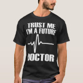 Trust Me I'M A Future Doctor Fun Medical School Te Tシャツ (正面)