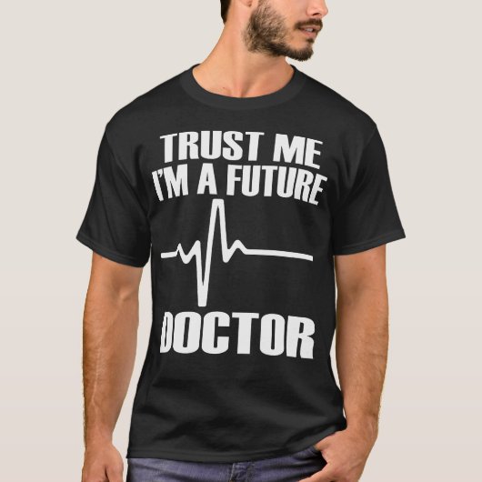 Trust Me I'M A Future Doctor Fun Medical School Te Tシャツ (正面)
