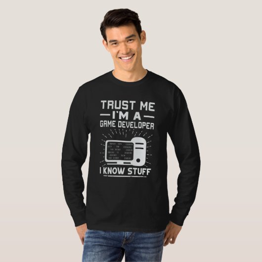 Trust Me I'm A Game Developer I Know Stuff Tシャツ (正面フル)