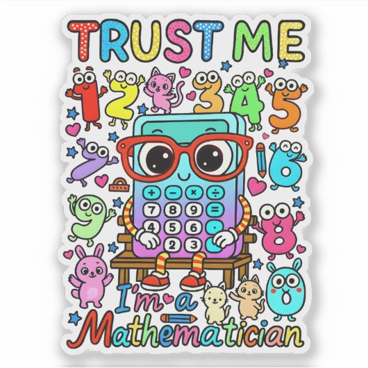 Trust Me Im a Mathematician Cute Math Sticker シール (正面)