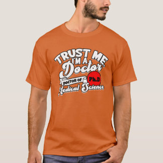 Trust Me Im A Phd Doctorate Medical Science Phd fr Tシャツ