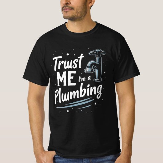 Trust Me Im a Plumber  Tシャツ (正面)