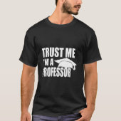 Trust Me I'M A Professor Teaching Lecturer Doctora Tシャツ (正面)