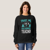 Trust Me I'm A Science Teacher Funny Teaching Quot スウェットシャツ (正面フル)