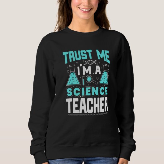 Trust Me I'm A Science Teacher Funny Teaching Quot スウェットシャツ (正面)