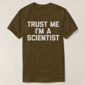 Trust Me I'm A Scientist  funny saying geek scienc Tシャツ (デザイン正面)