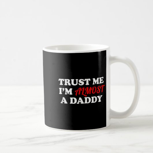 Trust Me I'm Almost A Daddy Funny Father's Day Mem コーヒーマグカップ (右)