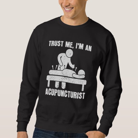Trust Me I'm An Acupuncturist Chinese Medicine Acu スウェットシャツ (正面)