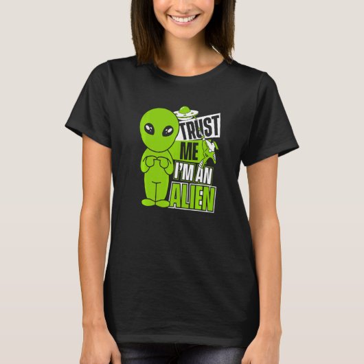 Trust Me I'm An Alien Ufo Conspiracy Alien   Tシャツ (正面)