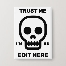 Trust Me - I'm An Edit Here™ ボタン 缶バッジ