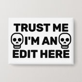 Trust Me - I'm An Edit Here™  Button 缶バッジ (正面)